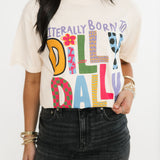 Literally Born To Dilly Dally Tee