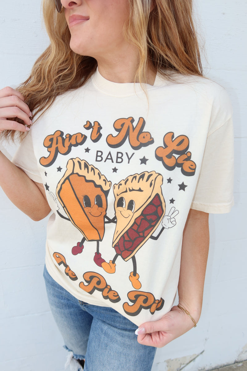 AIN'T NO LIE BABY PIE PIE PIE TEE