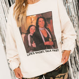 Life's Short, Talk Fast Sweatshirt