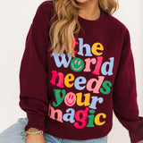 The World Needs Your Magic Sweatshirt