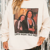 Life's Short, Talk Fast Sweatshirt