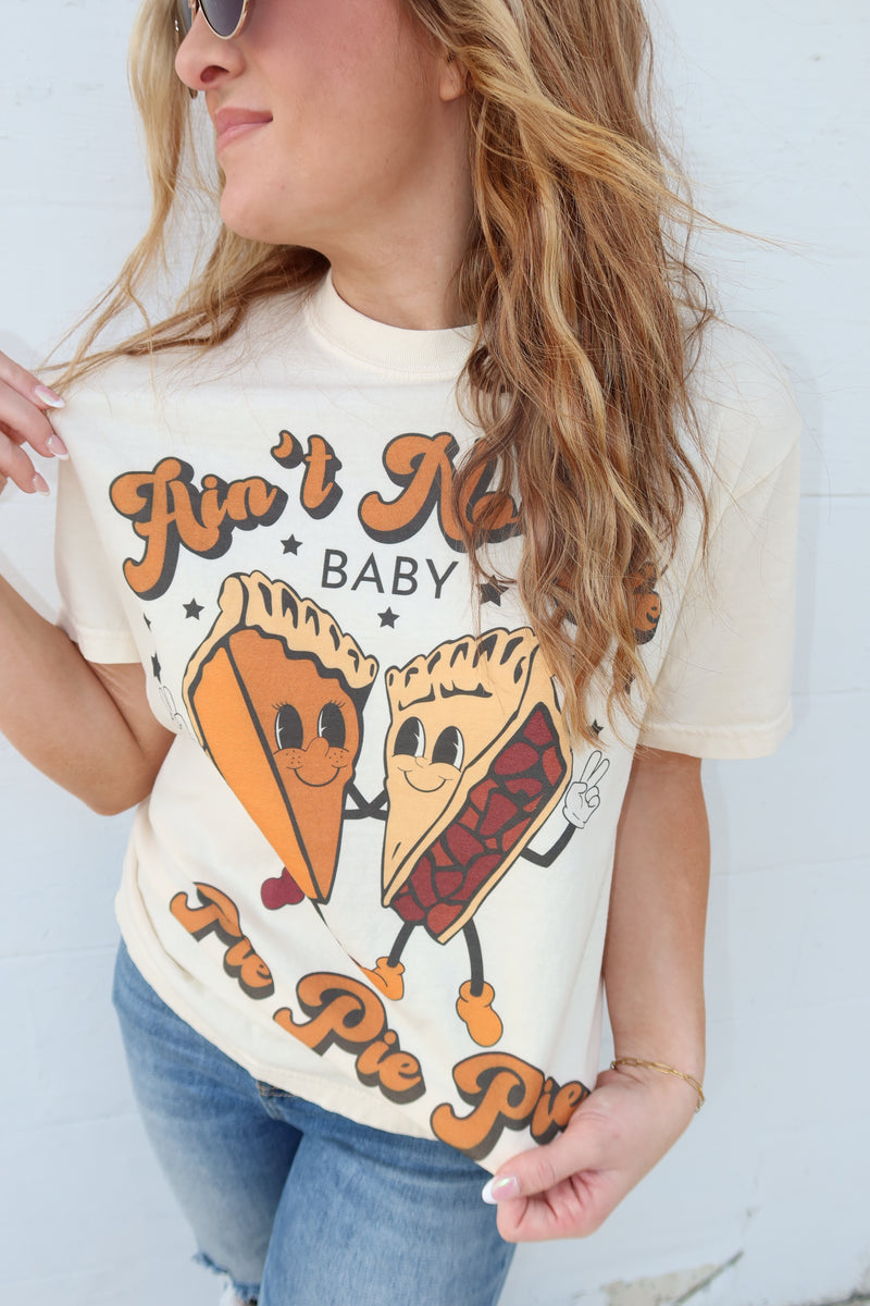 AIN'T NO LIE BABY PIE PIE PIE TEE